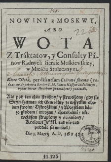 Nowiny z Moskwy, Abo Wota Z Tráktatow, y Consulty Pánow Rádnych źiemie Moskiewskiey, w Mieśćie Stołecznym. [...] Die. J. Martij A.D. 1634