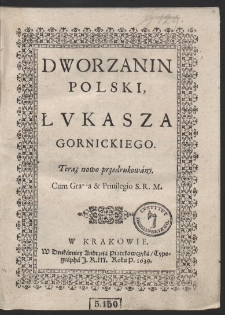 Dworzanin Polski, Łukasza Gornickiego. Teraz nowo przedrukowány