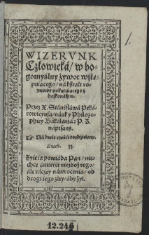 Wizervnk Człowieka w bogomyślny żywot wstępuiącego, na kształt rozmowy pokutuiącego z doskonałym Przez X. Stanisława Pekarowicyusa [...] napisany, Na dwie części rozdzielony [...]