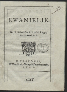 Ewanielik X. D. Stanisława Grodzickiego Societatis Iesv