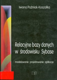 Relacyjne bazy danych w środowisku Sybase : modelowanie, projektowanie, aplikacje