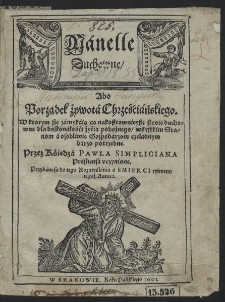 Manelle Duchowne Abo Porządek żywota Chrześciańskiego : W ktorym sie zamykaią co nakosztownieysze stroie duchowne dla doskonałości życia pobożnego [...]