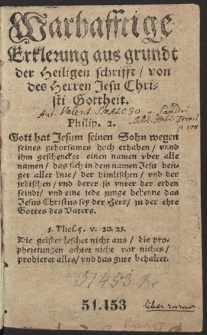 Warhafftige Erklerung aus grundt der Heiligen schrifft von des Herren Jesu Christi Gottheit [...]