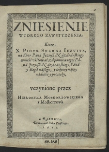 Zniesienie Wtorego Zawstydzenia: Ktore X. Piotr Skarga Iezvita, na Zbor Pana Jezusa Nazarańskiego wnieść usiłował [...]