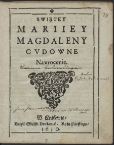 Swiętey Mariiey Magdaleny Cvdowne Nawrocenie