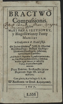 Bractwo Compassionis Albo Męki Pana Iezvsowey y Blogoslawioney Panny Mariiey w Krakowie v S. Francißka. Od [...] Marcina Szyszkowskiego [...] załozone, z porządzane y podane [...]