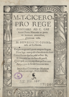 M[arci] T[ulli] Cicero[nis] Pro Rege Deiotaro Ad C. Cesarem Oratio Rhetorice ac purioris latinitatis amatoribus plurimum utilis