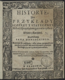 Historye Abo Przykłady Sczerey Y Stateczney Miłośći sprzysiężonego towarzystwa [...]