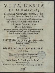 Vita, gesta et miracvla beati Esaiae Poloni Cracouiensis, doctoris, Ordinis Fratrum Eremitarum Sancti Augustini Casimiriae ad Cracouiam in templo S. Catharinae tumulati, Anno [...] 1471 [...]