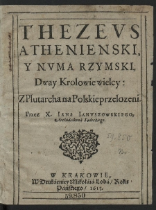 Thezevs Athenienski, Y Nvma Rzymski, Dway Krolowie wielcy : Z Plutarcha na Polskie przelozeni Przez X. Iana Ianvszowskiego [...]