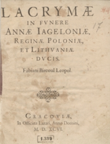 Lacrymae In Funere Annae Iageloniae [...]