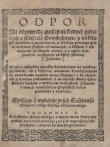 Odpor Na odpowiedz questiy niektorych podanych o Kosciele Powszechnym y na ksiąszki nauk barzo niezdrowych a żadnego pewnego gru[n]tu w piśmie Bożym nie maiących o Mszach y iałmużnach za umarłe wierne y o ogniu czyscowym zmyslonym od księży szkolney Jesuitow [...]