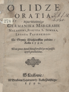 O Lidze Oratia, [...] Germanika Margrabie Malaspiny [...] Legata Papieskiego Na Seymie Warszawskim podana Roku 1596 Teraz przez Iana Ianuszowskiego na polski ięzyk przełożona