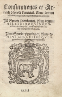 Constitutiones et Articuli Synodi Lancicien[sis] Anno domini Millesimo quige[n]tesimo vigesimo septimo celebratae, Jte[m] Synodi Piotrkovien[sis] Anno domini Millesimo Quingentesimo tricesimo die Lunae ante festum sanctae Margaretae celebratae, Jtem Synodi Piotrcovien[sis] Anno domini Millesimiquingentesimo tricesimo secundo celebratae