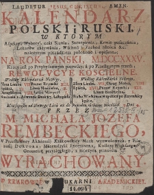 Kalendarz Polski i Ruski w Ktorym Swięta Roczne y Biegi Niebeiskie [...] położone i opisane; Na Rok Pański MDCCXXXV. [...] Przez M. Michała Jozefa Rembeckiego [...] Wyrachowany