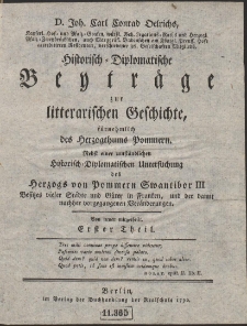 D. Joh. Carl Conrad Oelrichs [...] Historisch-Diplomatische Beytr&auml;ge zur literarischen Geschichte f&uuml;r nehmlich des Hertzogthum Pommern [...] Cz. 1-2