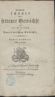 Auswahl schöner und seltener Gewächse : als eine Fortsetzung der Amerikanischen Gewächse [...]. T. 1