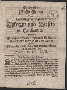 Glaubwürdige Nachrichtung Von Eroberung der Vestungen Tykoczin und Birsen in Lithauen, Imgleichen Wie sich die Stadt Posen und Koscian in Grosspolen wieder an die Cronn Polen ergeben, Und was sich sonsten anderer Orten neuerlicher Zeit zugetragen hat