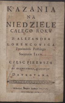 Kazania Na Niedziele Całego Rokv X. Alexandra Lorencowica [...]. Cz. 1-2