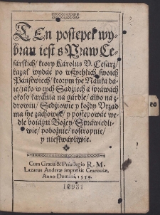 Ten postępek wybran iest s Praw Cesárskich, ktory Károlus V. Cesarz kazał wydáć po wszythkich swoich Páństwiech, [...]