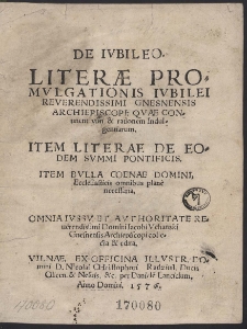 De Iubileo. Literæ Promulgationis Iubilei Reverendissimi Gnesnensis Archiepiscopi: [...]