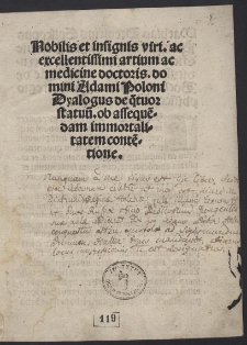 Nobilis et insignis viri. [...] domini Adami Poloni Dyalogus de q[ua]tuor statuu[m] ob asseque[n]dam immortalitatem conte[n]tione