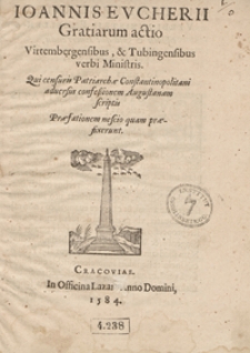 Ioannis Eucherii Gratiarum actio Virtembergensibus et Tubingensibus verbi Ministris Qui censuris Patriarchae Constantinopolitani adversus confessionem Augustanam scriptis Praefationem nescio quam praefixerunt