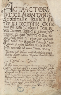 Acta actorum iudicii montanicii scabinalis Ilkusiensis sub foelici regimine generosi domini Iosti Ludovici Decii de Vola Diczowa, Ilcusiensis et Chencinensis zupparii, carbarii Wieliciensis et S. R. Mtis aulici etc., vicem suae generositatis gerente nobili domino Stanislao Bonieczki, vicezuppario et septem scabinis iuratis in libro priori nominatis ad annum 1564