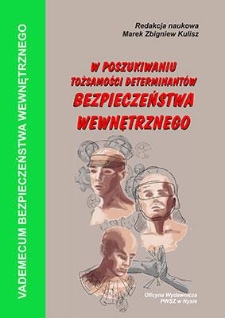 Vademecum bezpieczeństwa wewnętrznego : w poszukiwaniu tożsamości determinantów bezpieczeństwa wewnętrznego