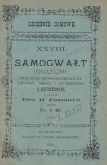 Samogwałt (onanizm) : przyczyny, niebezpieczeństwo dla jednostek, rodziny i społeczeństwa, leczenie