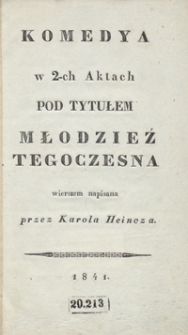 Komedya w 2-ch aktach pod tytułem "Młodzież tegoczesna"