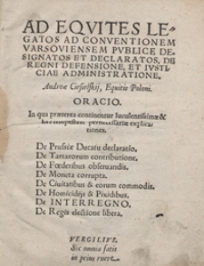 Ad Equites Legatos Ad Conventionem Varsoviensem Publice Designatos Et Declaratos De Regni Defensione Et Iusticiae Administratione Andreae Ciesielskij [...] Oracio [...]