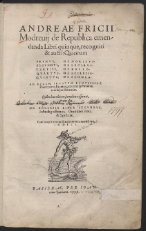 Andreae Fricii Modrevii de Republica emendanda Libri quinque, recogniti & aucti: [...]