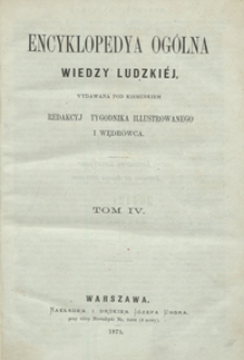 Encyklopedya og&oacute;lna wiedzy ludzki&eacute;j. Tom IV