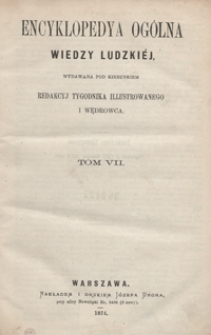 Encyklopedya ogólna wiedzy ludzkiéj. Tom VII