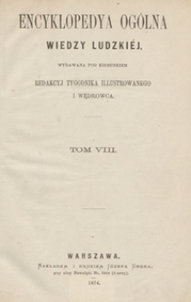 Encyklopedya ogólna wiedzy ludzkiéj. Tom VIII