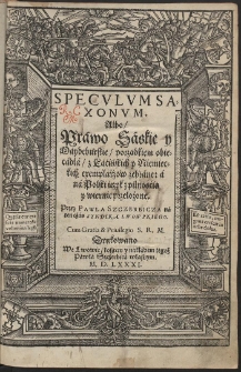 Speculum Saxonum. Albo, Pr&aacute;wo S&aacute;skie y M&aacute;ydeburskie, [...]