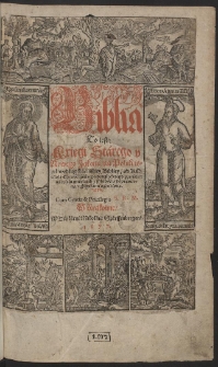 Biblia To iest: Kxięgi Stárego y Nowego Zakonu, ná Polski ięzyk według Łáćińskiey Bibliey, od KOśćiołá Chrześćiáńskiego powszechnego przyiętey: [...]