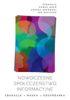 Nowoczesne społeczeństwo informacyjne. Edukacja - nauka - gospodarka