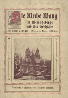 Die Kirche Wang im Riesengebirge und ihre Geschichte : auf Grund der vorhandenen Quellen und in Norwegen gemachter Studien