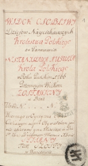 Widok osobliwy dziejów nayciekawszych Królestwa Polskiego za panowania N[ajjaśniejszego] Stanisława Augusta, króla polskiego […]. [Tom I]