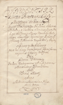 Inwentarz klucza Brzeżańskiego, maiętności dziedzicznych jaśnie wielmożnego jm pana Adama Mikołaja z Granowa Sieniawskiego hrabi na Szkłowie i Myszy, woiewody bełzkiego [...], spisany y werifikowany [...] na gruncie w każdey maiętności przy podaniu ekonomiey JM Panu Waleryanowi Anikiniemu miecznikowi żydaczowskiemu die ultima martii anno 1698