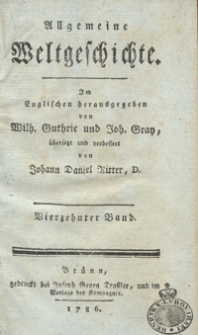 Allgemeine Weltgeschichte. Bd. 14 / Im Englischen herausgegeben von Wilh. Guthrie und Joh. Gray ; &uuml;bersetzt und verbessert von Johann Daniel Ritter