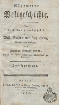 Allgemeine Weltgeschichte. Bd. 12 / Im Englischen herausgegeben von Wilh. Guthrie und Joh. Gray ; &uuml;bersetzt und verbessert von Christian Gottlob Heyne