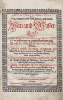 Architectura Curiosa Nova : Das ist Neue Ergötzliche Sinn-und Kunstreiche auch nützliche Bau- und Wasser-Kunst [...].