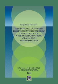 Identyfikacja zgodności izokinetycznych pomiarów cech fizycznych wybranych grup mięśni w badaniach wielokrotnych