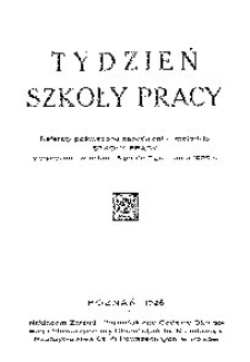 Tydzień Szkoły Pracy : referaty poświęcone zagadnieniu i metodzie Szkoły Pracy wygłoszone w dniach 3-go do 7-go marca 1925 r.