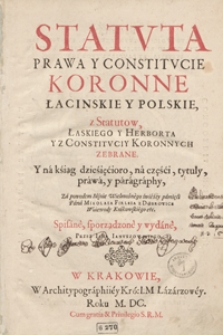 Statuta, Prawa Y Constitucie Koronne Łacinskie Y Polskie z Statutow Łaskiego Y Herborta Y Z Constituciy Koronnych Zebrane. - War. A