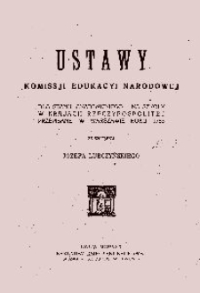 Ustawy Komissji Edukacyi Narodowej dla stanu akademickiego i na szkoły w krajach Rzeczypospolitej przepisane w Warszawie roku 1783