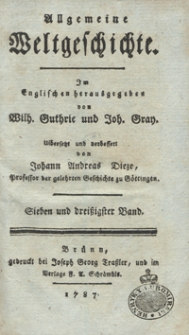 Allgemeine Weltgeschichte. Bd. 37 / Im Englischen herausgegeben von Wilh. Guthrie und Joh. Gray ; &uuml;bersetzt und verbessert von Johann Andreas Dieze